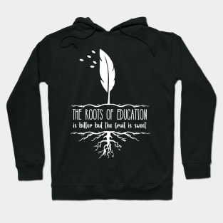 'The Roots Of Education Is Bitter' Education Shirt Hoodie